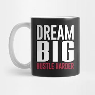 Dream Big Hustle Harder Motivation Mug